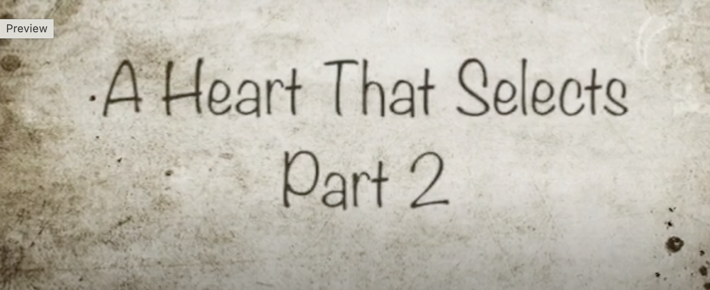 A Heart That Selects Part 2
